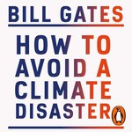 Book review/notes: How to Avoid a Climate Disaster by Bill Gates